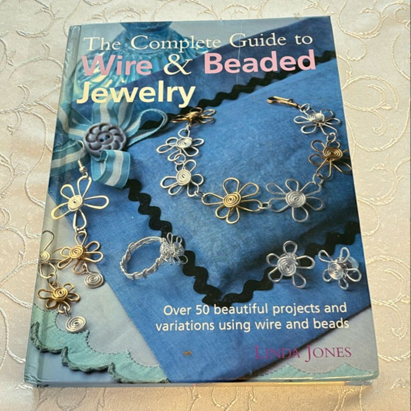 The Complete Guide to Wire & Beaded Jewelry 