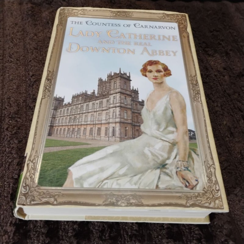 Lady Catherine and the Real Downton Abbey (SIGNED)