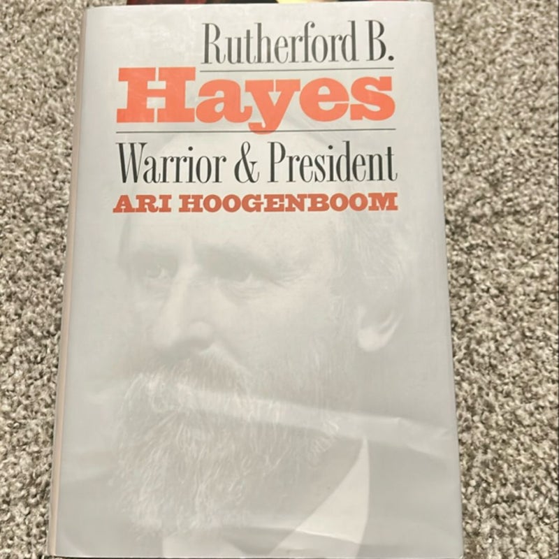 Rutherford B. Hayes - Warrior and President