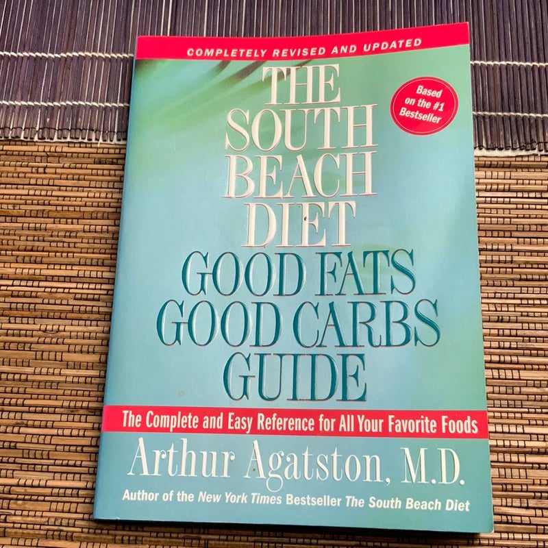 The South Beach Diet Good Fats, Good Carbs Guide