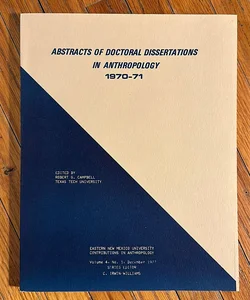 Abstracts of Doctoral Dissertations in Anthropology  1970-71