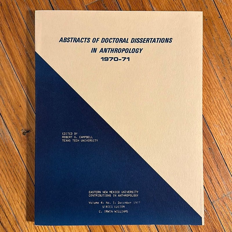 Abstracts of Doctoral Dissertations in Anthropology  1970-71