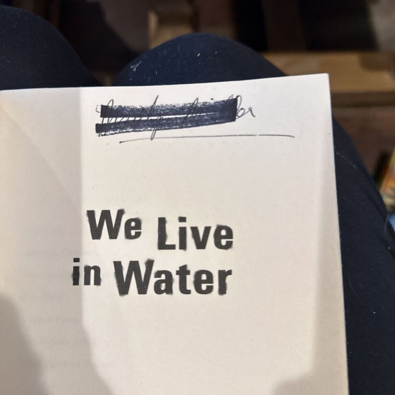 We Live in Water
