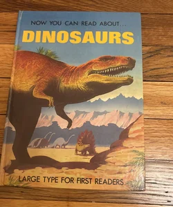 Now You Can Read About Dinosaurs 