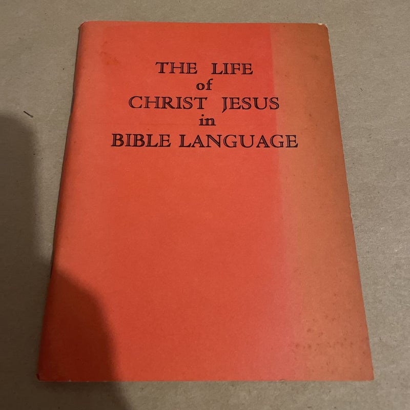 The Life of Christ Jesus in Bible Language