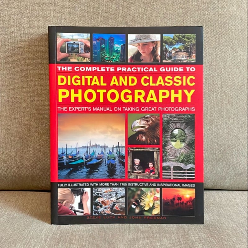 The Complete Practical Guide to Digital and Classic Photography