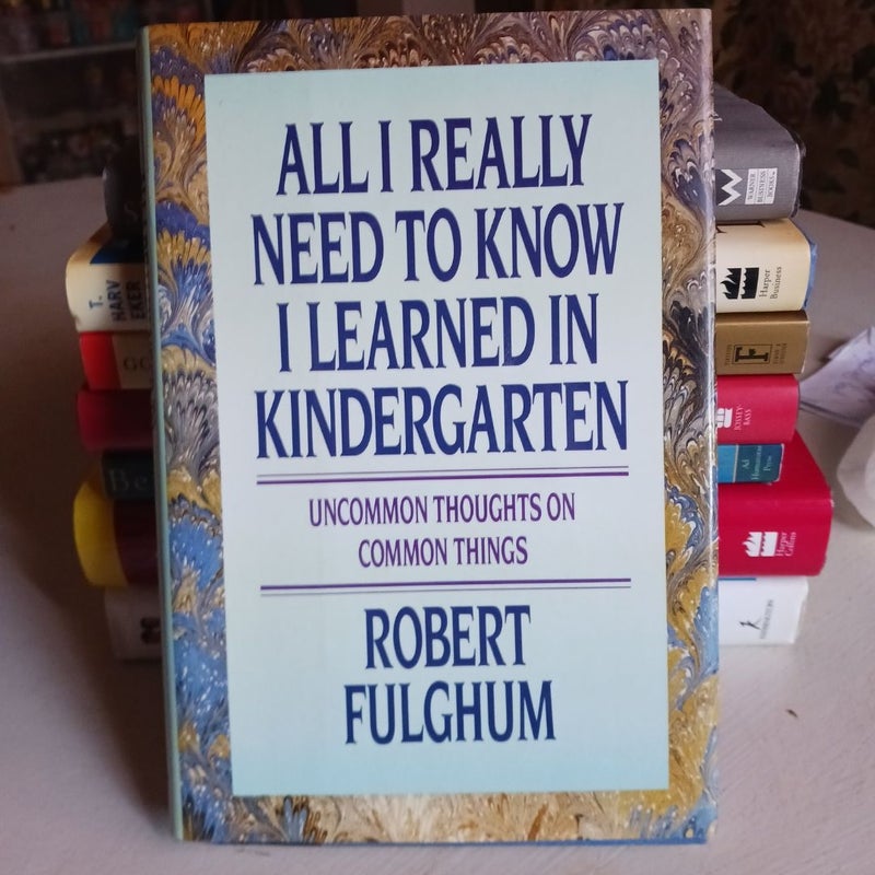 All I Really Need to Know I Learned in Kindergarten