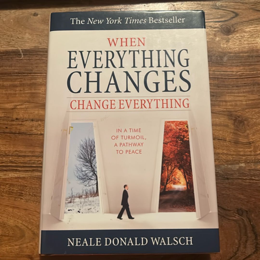 When Everything Changes, Change Everything