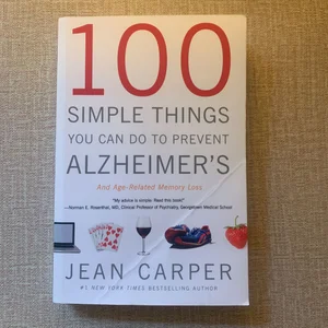 100 Simple Things You Can Do to Prevent Alzheimer's and Age-Related Memory Loss