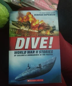DIVE! World War Two Stories of sailors and submarines in the pacific 