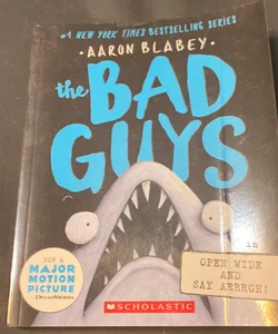 The Bad Guys in Open Wide and Say Arrrgh! (the Bad Guys #15)