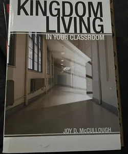 Kingdom Living in the Classroom