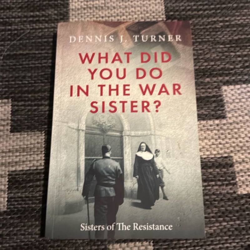 What Did You Do in the War, Sister?
