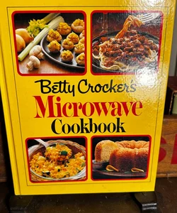 Betty Crocker's Microwave Cookbook by Betty Crocker Editors (1981, Hardcover