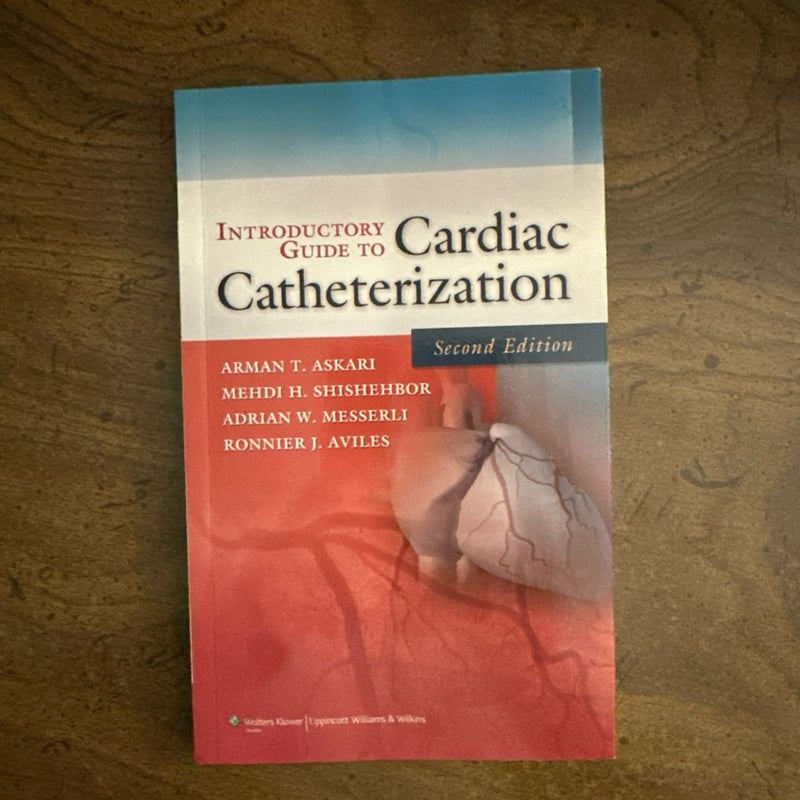 Introductory Guide to Cardiac Catheterization by Arman T. Askari