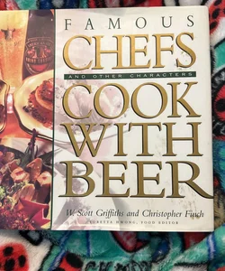 Famous Chefs (And Other Characters) Cook with Beer