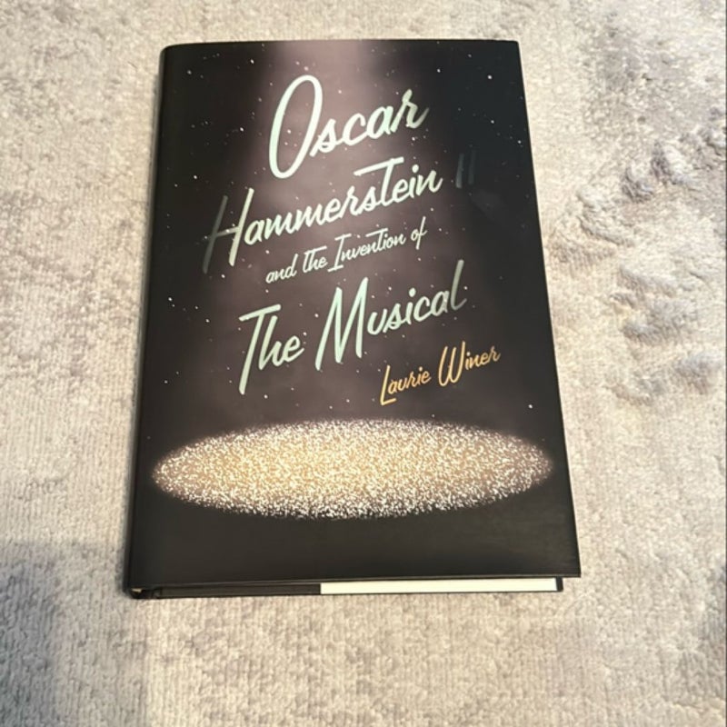 Oscar Hammerstein II and the Invention of the Musical