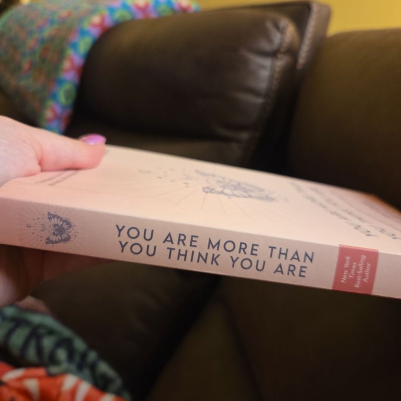 You Are More Than You Think You Are