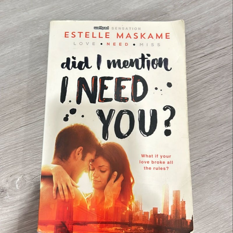 Did I Mention I Need You?