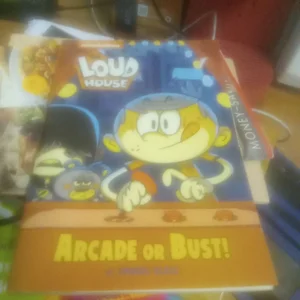 Arcade or Bust! (The Loud House: Chapter Book)