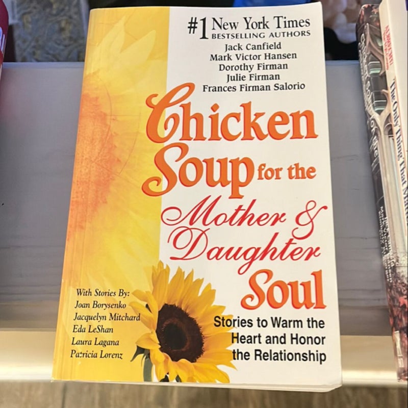 Chicken Soup for the Mother and Daughter Soul