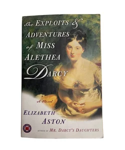The Exploits and Adventures of Miss Alethea Darcy