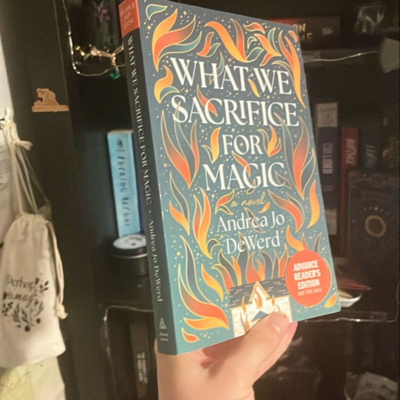 What We Sacrifice for Magic (ADVANCE READERS’ EDITION)