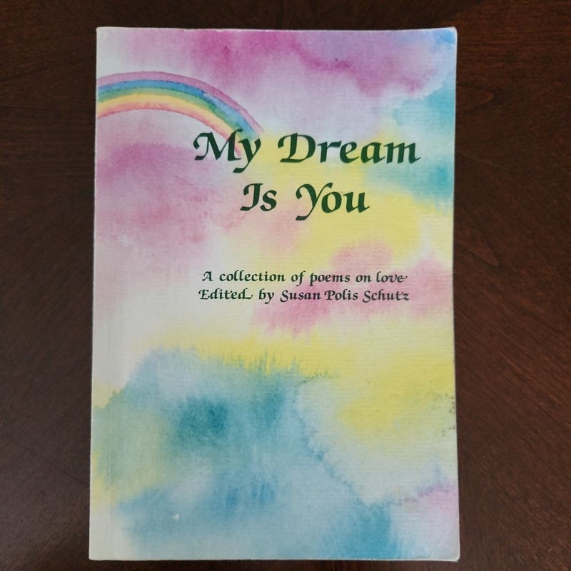 My Dream Is You: A Collection of Poems on Love