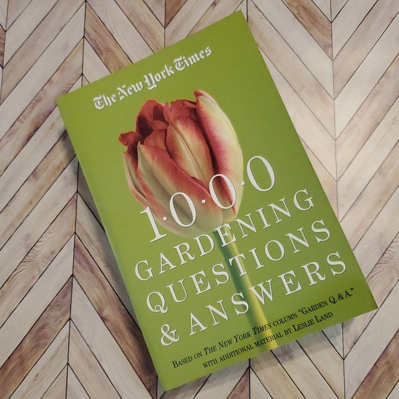 The New York Times 1000 Gardening Questions and Answers