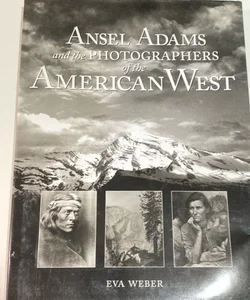 Ansel Adams and the Photographers of the American West