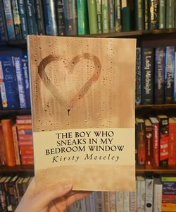 The Boy Who Sneaks in My Bedroom Window