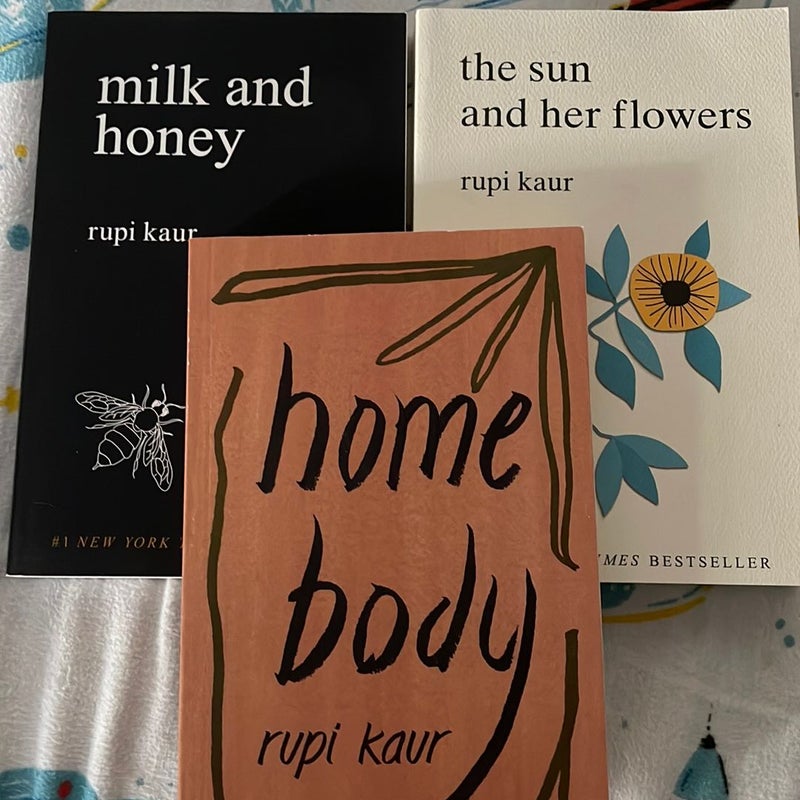 milk and honey, the sun and her flowers, and Home Body