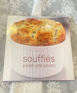 Soufflés Sweet and Savory