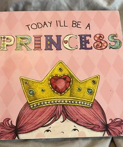 Today I'll Be a Princess
