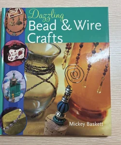 Dazzling Bead and Wire Crafts