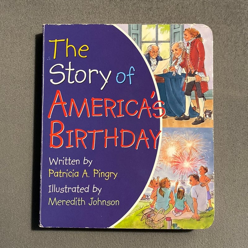 Story of Americas Birthday by Patricia A. Pingry