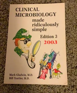 Clinical Microbiology Made Ridiculously Simple