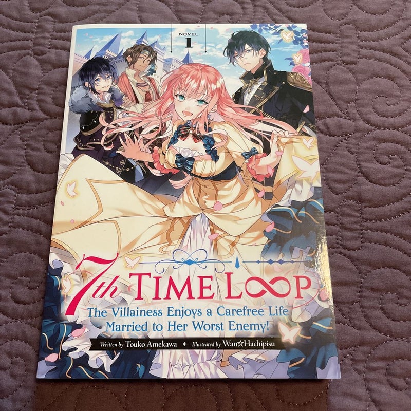 7th Time Loop: the Villainess Enjoys a Carefree Life Married to Her Worst Enemy! (Light Novel) Vol. 1