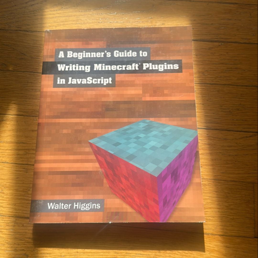 A Beginner's Guide to Writing Minecraft Plugins in JavaScript by Walter ...
