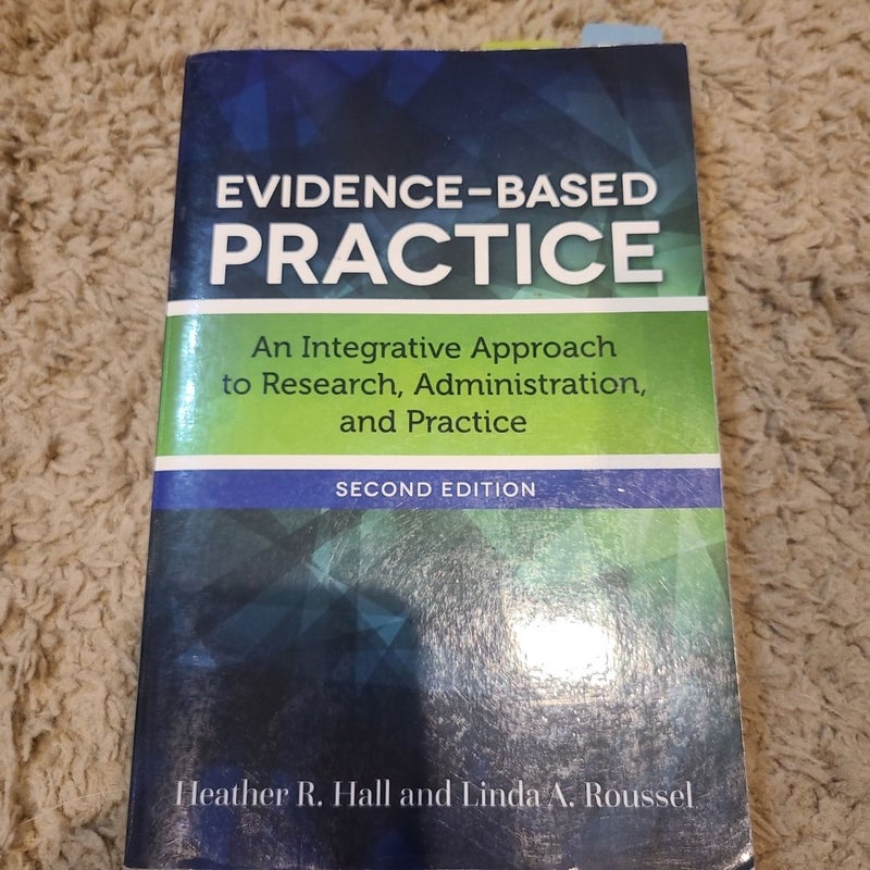 Evidence-Based Practice an Integrative Approach to Research, Administration, and Pra