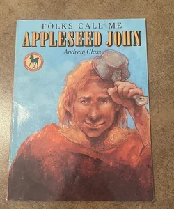 Folks Call Me Appleseed John