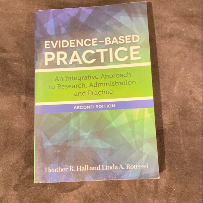 Evidence-Based Practice an Integrative Approach to Research, Administration, and Pra