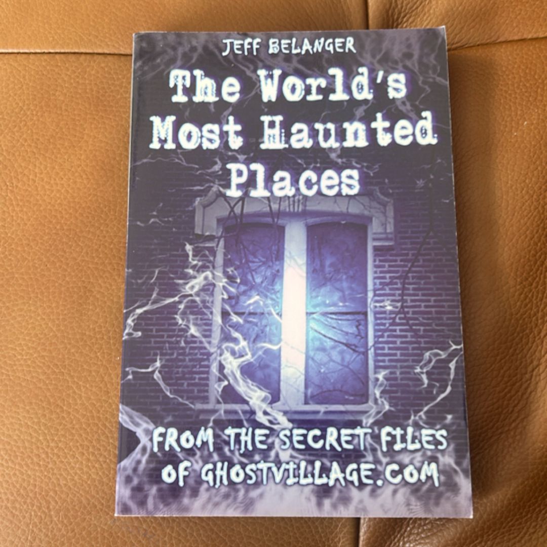 The World's Most Haunted Places