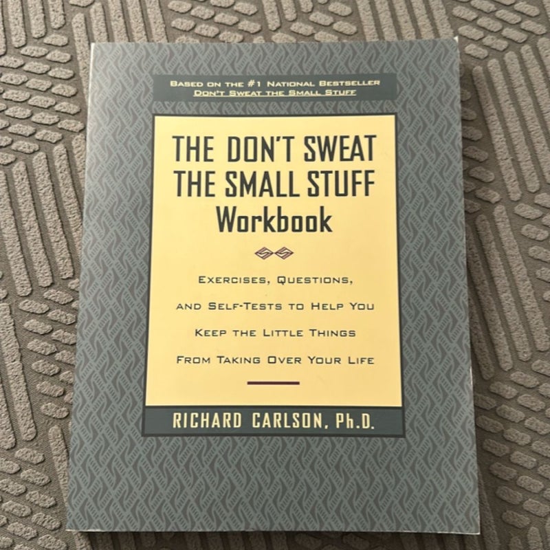 The Don't Sweat the Small Stuff Workbook