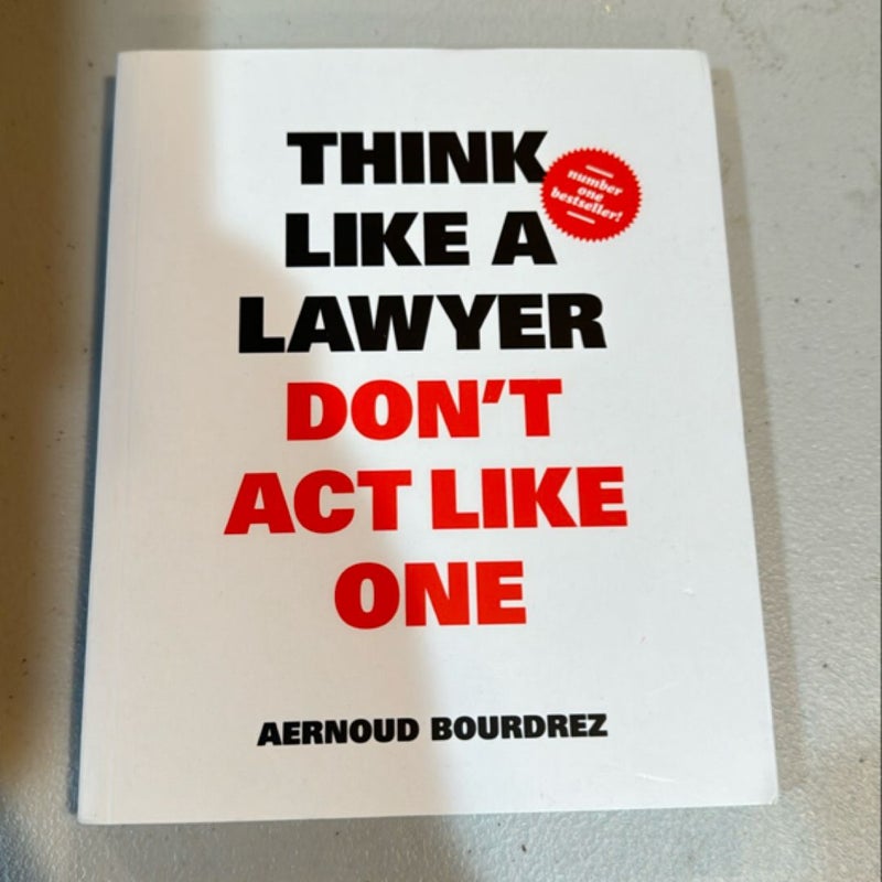 Think Like a Lawyer, Don't Act Like One