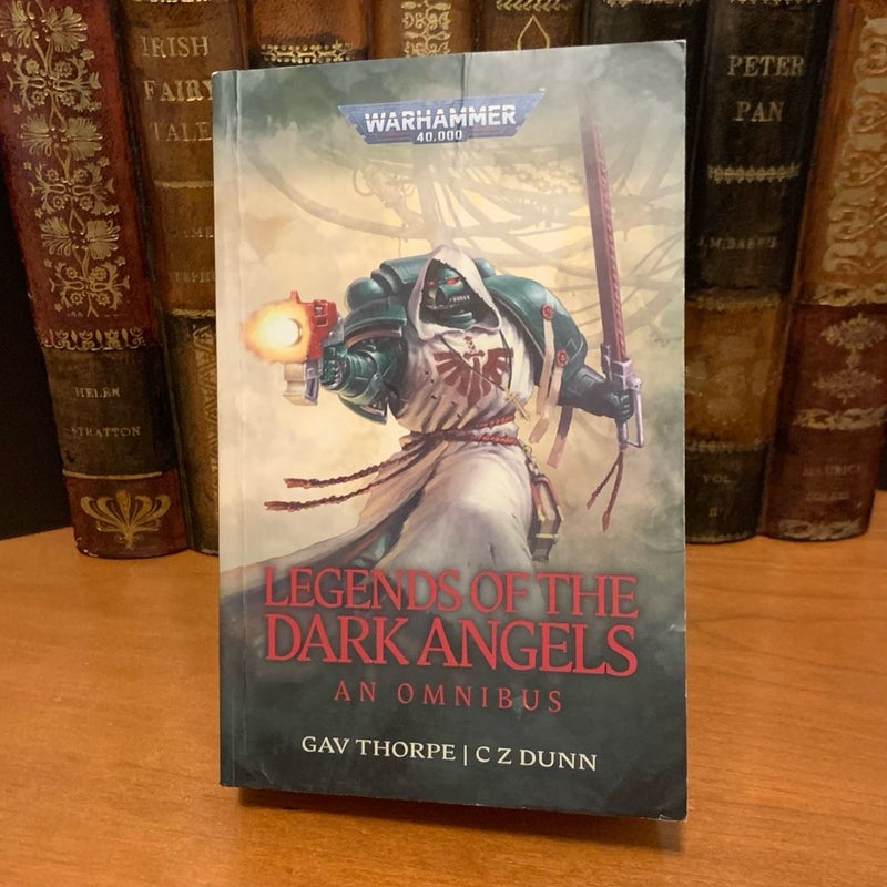 Warhammer 40k: Legends of the Dark Angels: a Space Marine Omnibus: Angels of Darkness, The Purging of Kadillus, Azrael, The Eye of Ezekiel, Dark Vengeance, and three short stories