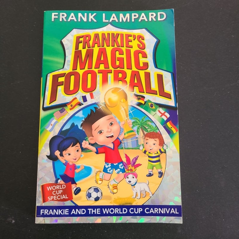 Frankie's Magic Football: Frankie and the World Cup Carnival