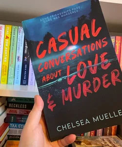 Casual Conversations about Love and Murder