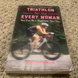 Triathlon for the Every Woman by Meredith Atwood, Paperback