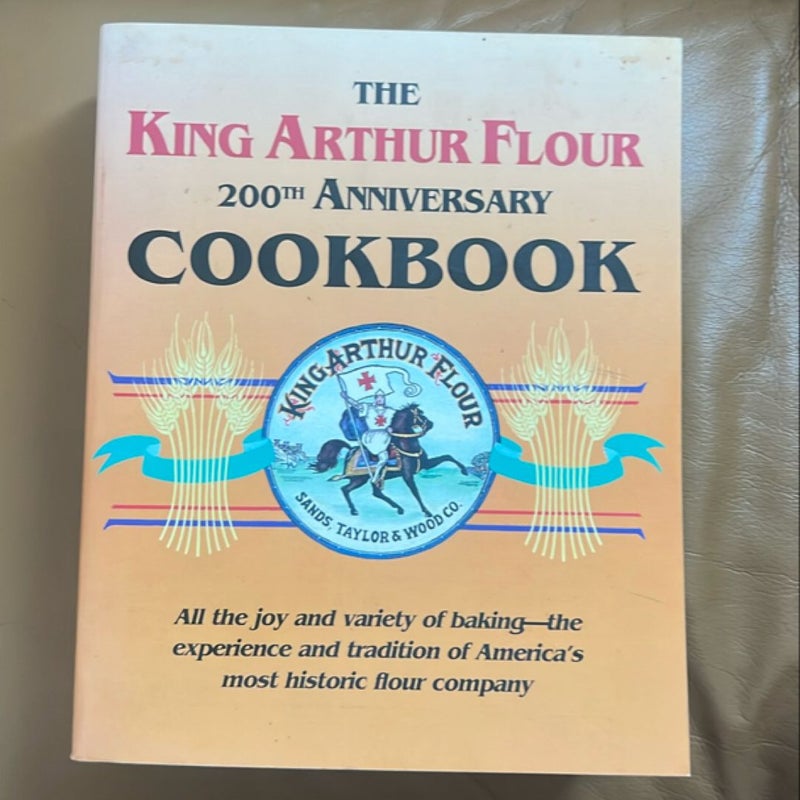 The King Arthur Flour 200th Anniversary Cookbook